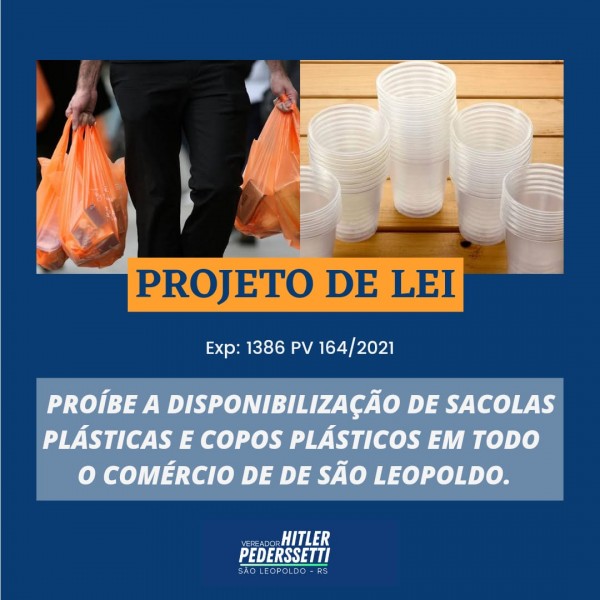 Hitler Pederssetti cria projeto de Lei que proíbe a disponibilização de sacolas plásticas e copos plásticos em todo comércio de São Leopoldo.