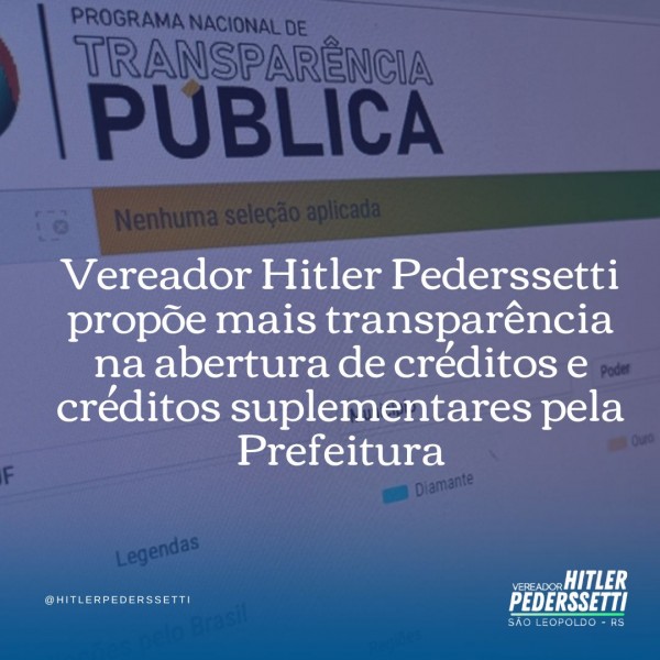 Vereador Hitler Pederssetti pede mais transparência nas aberturas de crédito da Prefeitura Municipal