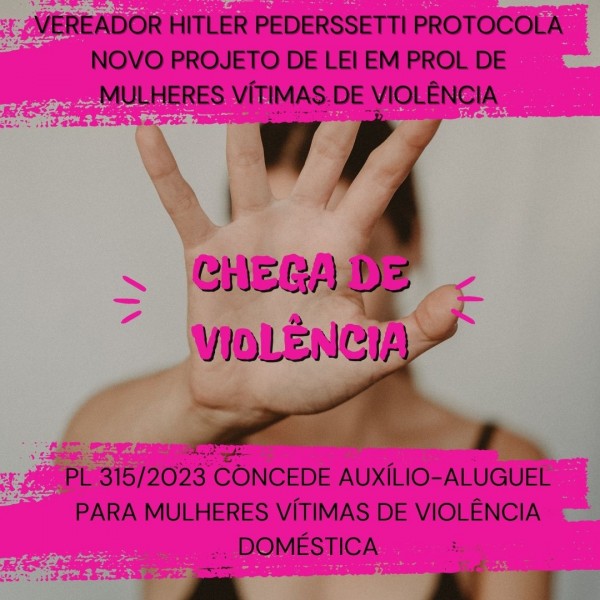 Vereador Hitler Pederssetti protocola PL que concede auxílio-aluguel para mulheres vítimas de violência doméstica